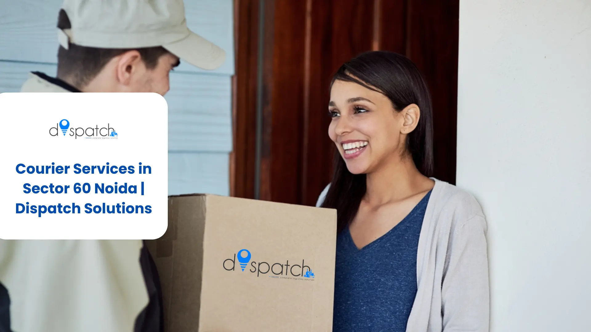 Courier Services in Sector 60 Noida | Dispatch Solutions