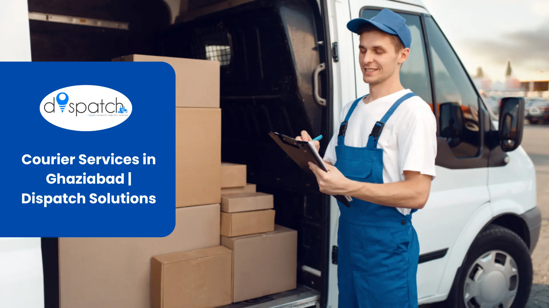 Courier Services in Ghaziabad | Dispatch Solutions Fast