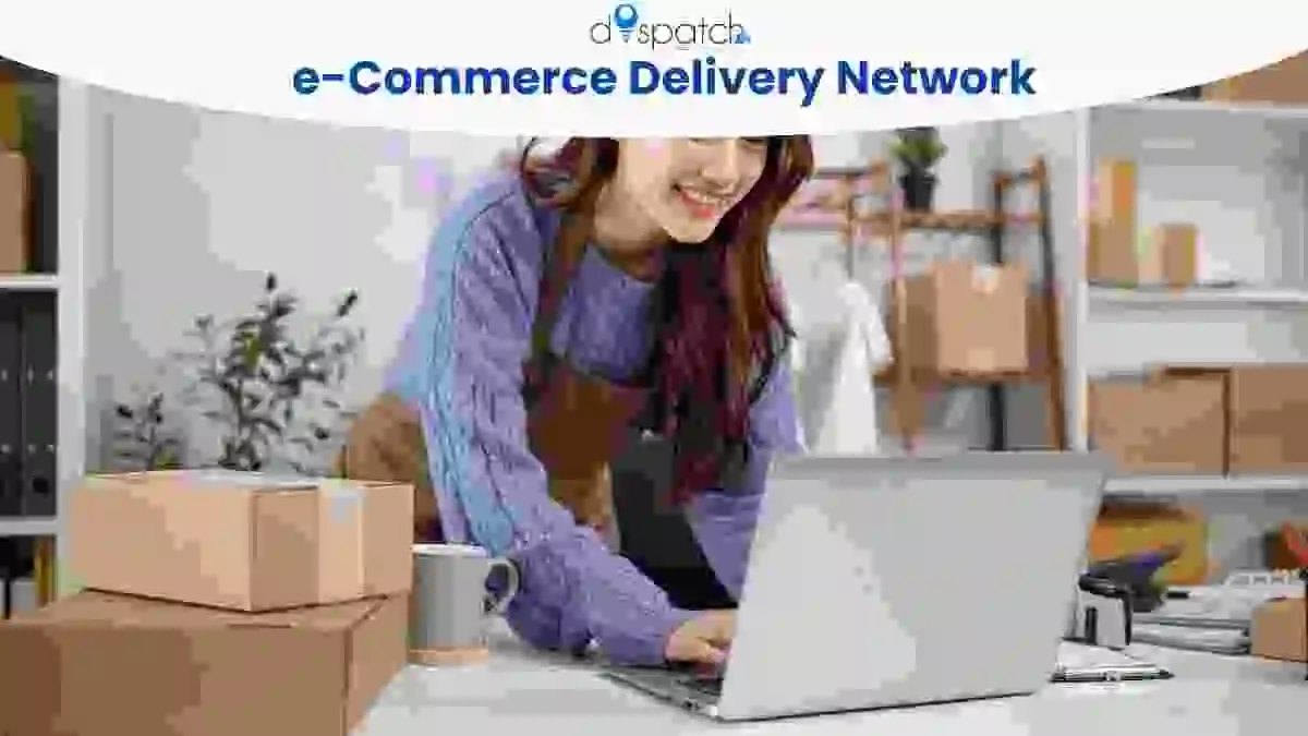 Ecommerce Delivery Network: Complete Guide to Faster and Smarter Deliveries