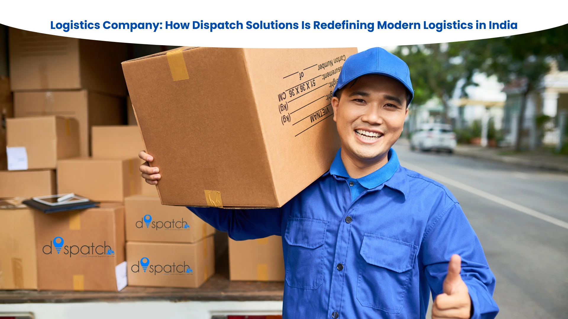 Logistics Company: How Dispatch Solutions Is Redefining Modern Logistics in India